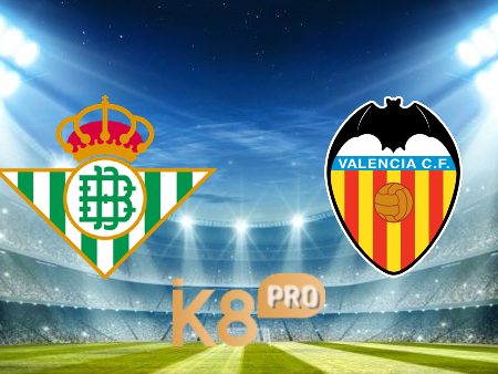 Soi kèo Real Betis vs Valencia – 02h00 – 05/06/2023